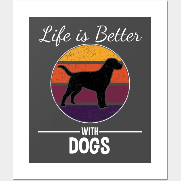 LIFE IS BETTER WITH DOGS Wall Art by Jackies FEC Store